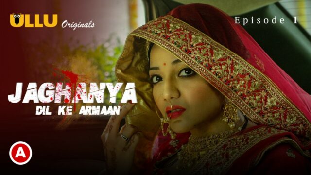 Jaghanya ( Dil Ke Armaan ) S0 E1 – 2022 – Hindi Hot Web Series – UllU