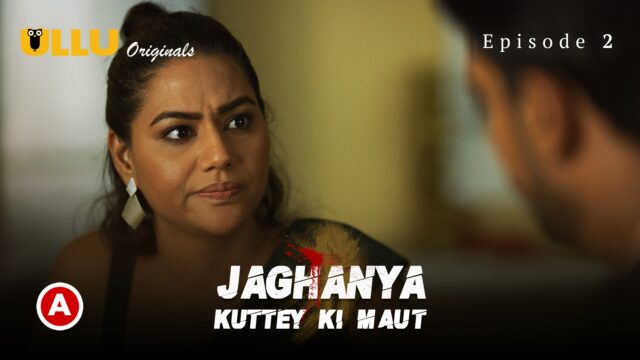 Jaghanya (Kuttey Ki Maut) S0 E2 – 2022 – Hindi Hot Web Series – UllU