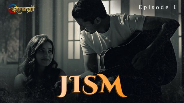 Jism S0 E1 – 2022 – Hindi Hot Web Series – Atrangii