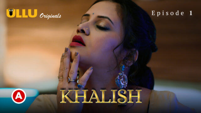 Khalish – Part 1 S0 E1 – 2023 – Hindi Hot Web Series – UllU