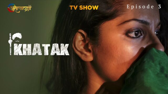 Khatak S0 E3 – 2022 – Hindi Hot Web Series – ATRANGII