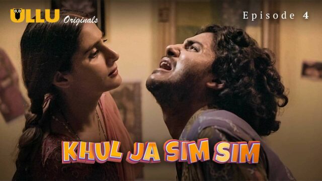 Khul Ja Sim Sim S1 E4 – 2021 – Hindi Hot Web Series – UllU
