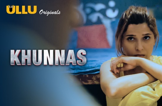 Khunnas (Part 1) – 2021 – Hindi Web Series – UllU