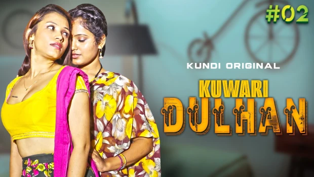 Kuwari Dulhan – S01E02 – 2023- Hindi Hot Web Series – KundiApp