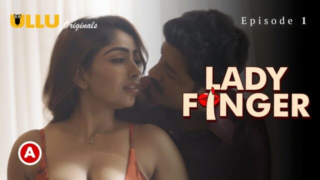 Lady Finger – Part 1 S0 E1 – 2022 – Hindi Hot Web Serie – UllU