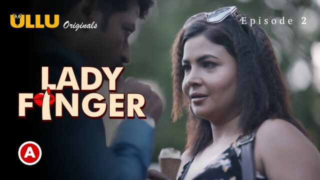 Lady Finger – Part 1 S0 E2 – 2022 – Hindi Hot Web Serie – UllU