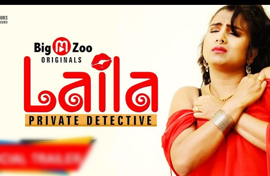 Laila – Private Detective – 2021- Hindi Hot Web Series – BigMovieZoo