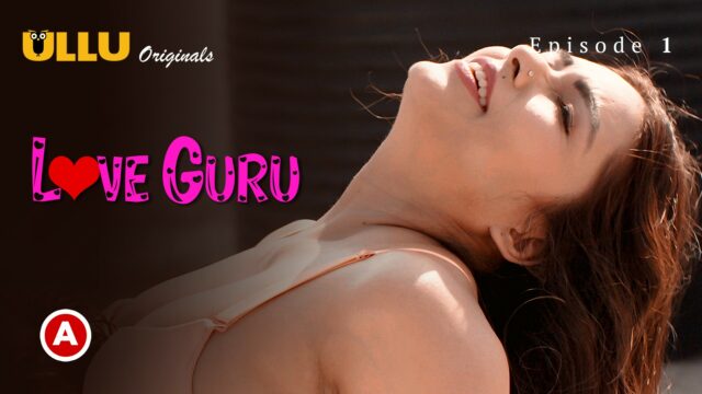 Love Guru – Part 1 S0 E1 – 2022 – Hindi Hot Web Series – UllU