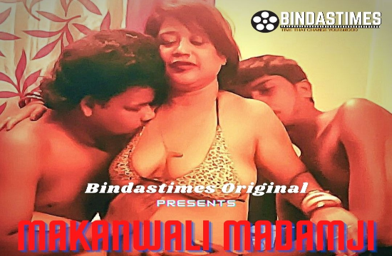 Makanwali Madamji (2021) Hindi Hot Short Film – BindasTimes