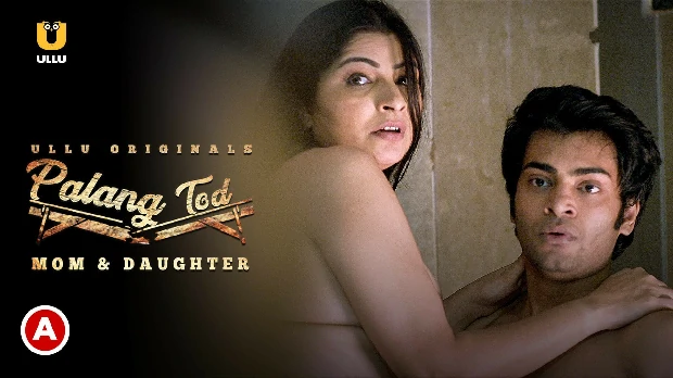 Palang Tod – Mom & Daughter – 2020 – Hindi Hot Web Series – UllU