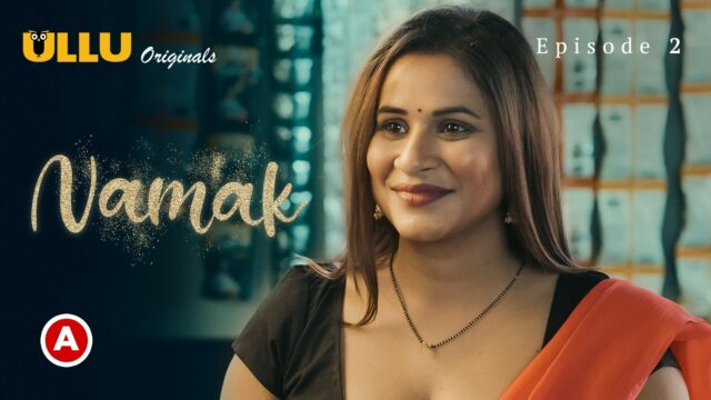 Namak S0 E2 – 2023 – Hindi Hot Web Series – Ullu