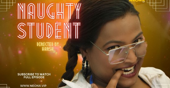 Naughty Student – 2023 – UNCUT Hindi Short Film – Neonx