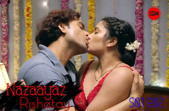 Nazaayaz Rishatay S01 E02 – 2020 – Hindi Hot Web Series – DVOriginal