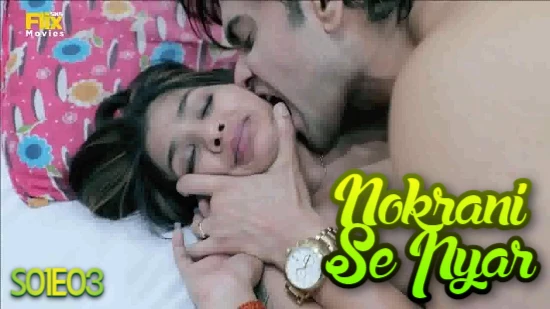 Nokrani Se Pyar S01E03 2022 Hindi Hot Web Series FlixSKSMovies