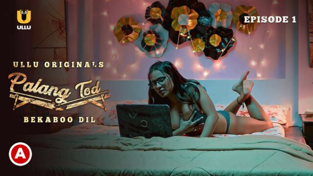 Palang Tod ( Bekaboo Dil ) S1 E1 – 2023 – Hindi Hot Web Series – UllU