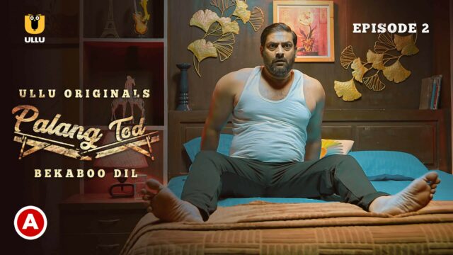 Palang Tod ( Bekaboo Dil ) S1 E2 – 2023 – Hindi Hot Web Series – UllU