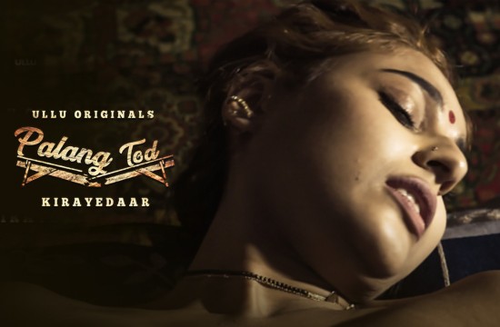 Palang Tod – Kirayedaar (2021) Hindi Hot Web Series Download – UllU