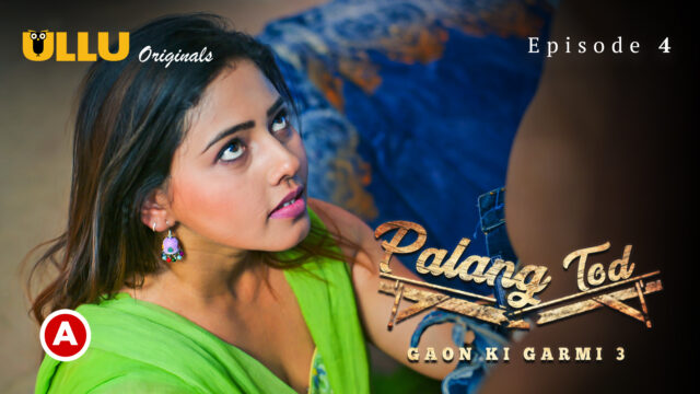 Palang Tod (Gaon Ki Garmi 3) – Part 1 S0 E4 – 2023 – Hindi Hot Web Series – UllU