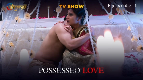 Possessed Love E01 – 2022 – Hindi Hot Web Series – Atrangii