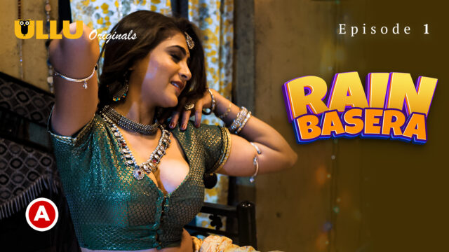 Rain Basera – Part 1 S0 E1 – 2023 – Hindi Hot Web Series – ULLU