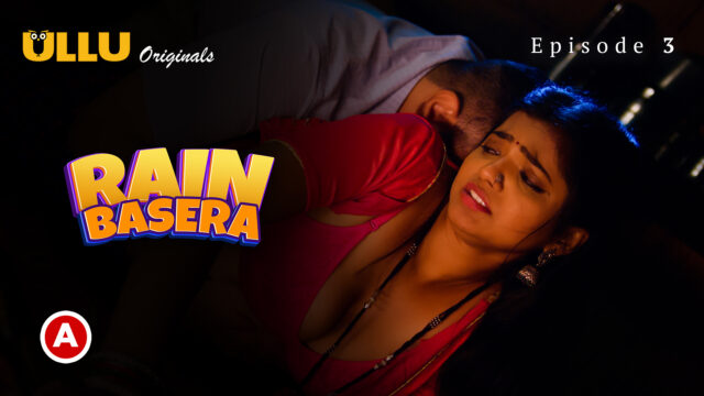 Rain Basera – Part 1 S0 E3 – 2023 – Hindi Hot Web Series – ULLU
