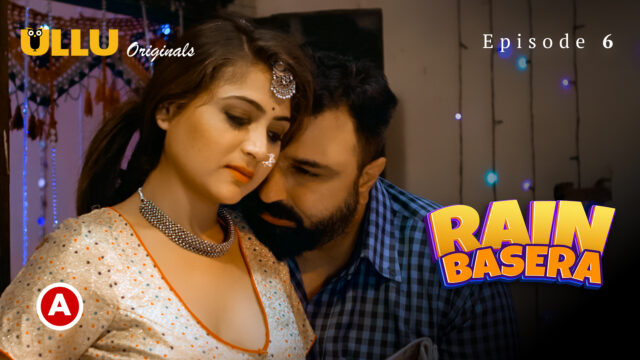 Rain Basera Part 2 – E06 – 2023 – Hindi Hot Web Series – Ullu