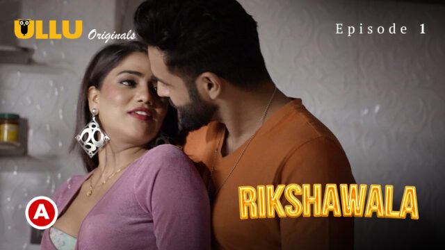 Rikshawala – Part 1 S0 E1 – 2023 – Hindi Hot Web Series – ULLU