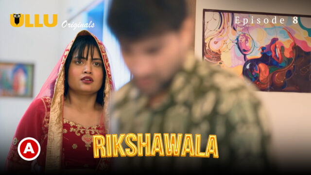 Rikshawala – Part 3 S0 E8 – 2023 – Hindi Hot Web Series – UllU