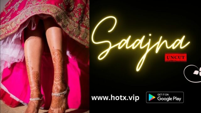 Saajna – 2023 – UNCUT Hindi Short Film – Hotx