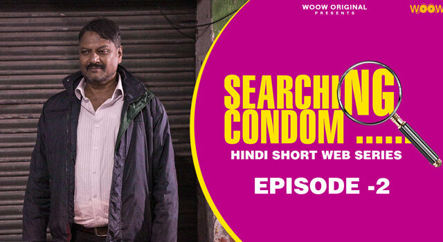 Searching Condom – S01E02 – 2023 – Hindi Hot Web Series – WooW