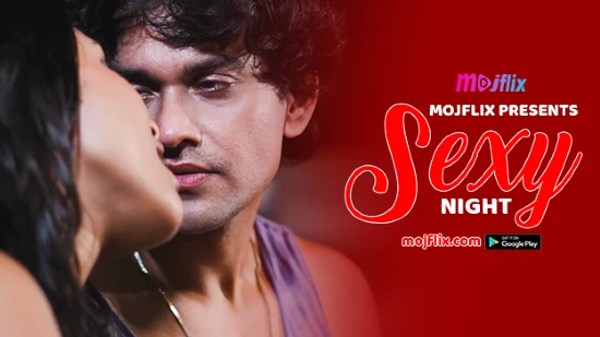 Sexy Night – 2022 – Hindi Hot Short Film – Mojflix