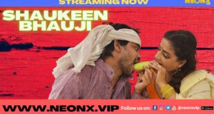 Shaukeen Bhauji – 2022 – UNCUT Hindi Short Film – NeonX