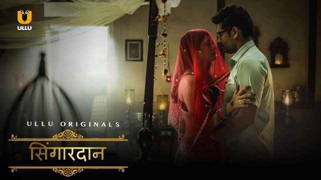 Singardaan (2020) UNRATED Hindi Complete Hot Web Series – UllU Originals