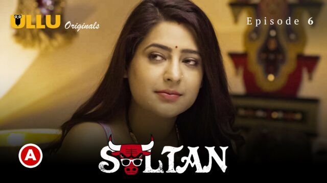 Sultan – Part 2 S0 E6 – 2022 – Hindi Hot Web Series – UllU