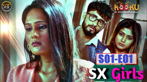 SX Girls (S01-E01) Kooku Hindi Hot Erotic Adult Web Series