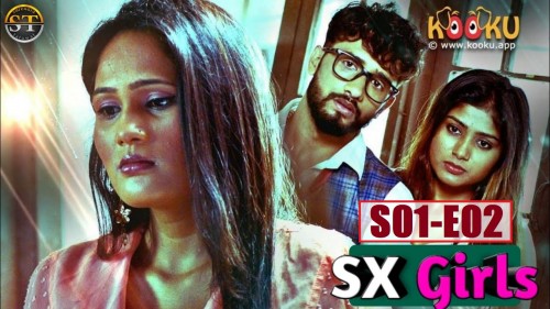 SX Girls (S01-E02) Kooku Hindi Hot Erotic Adult Web Series