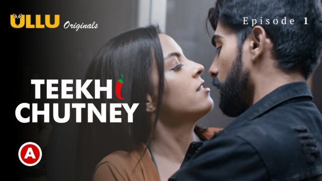 Teekhi Chutney – Part 1 S0 E1 – 2022 – Hindi Hot Web Serie – UllU