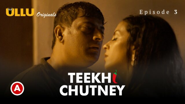Teekhi Chutney – Part 2 S0 E3 – 2022 – Hindi Hot Web Series – UllU