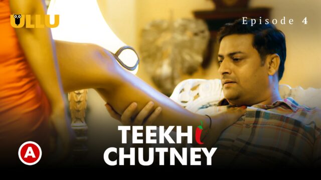 Teekhi Chutney – Part 2 S0 E4 – 2022 – Hindi Hot Web Series – UllU