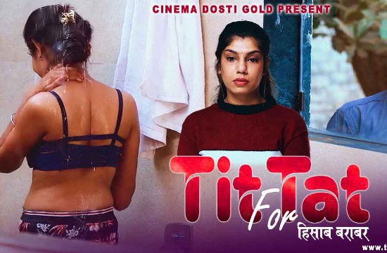 Tit for Tat – 2021 – Hindi Hot Web Series – CinemaDosti