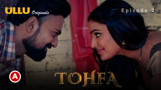 Tohfa – Part 1 S0 E2 – 2023 – Hindi Hot Web Series – UllU