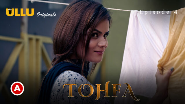 Tohfa – Part 1 S0 E4 – 2023 – Hindi Hot Web Series – UllU