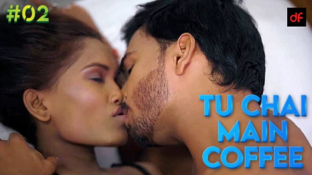 Tu Chai Main Coffee – S01E02 – 2023 – Hindi Hot Web Series – DreamsFilms