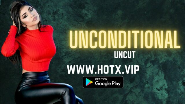 Unconditional – 2022 – UNCUT Hindi Short Film – HotX