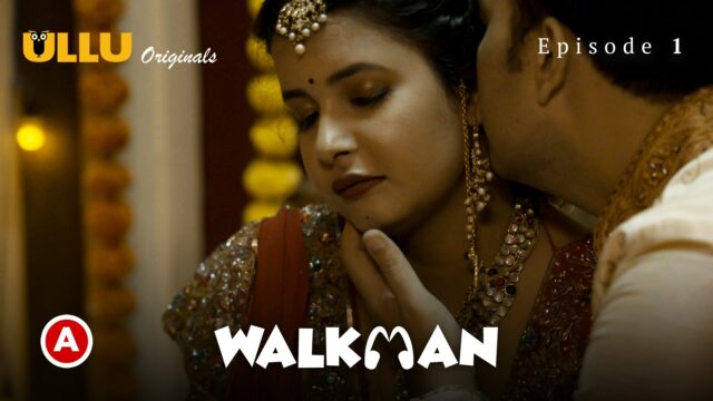 Walkman – Part 1 S0 E1 – 2022 – Hindi Hot Web Serie – UllU