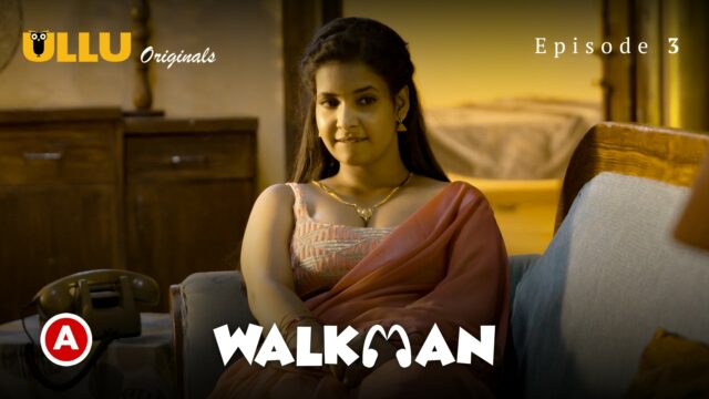 Walkman – Part 1 S0 E3 – 2022 – Hindi Hot Web Serie – UllU