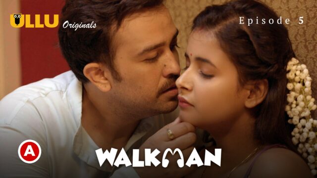 Walkman – Part 2 S0 E5 – 2022 – Hindi Hot Web Serie – UllU