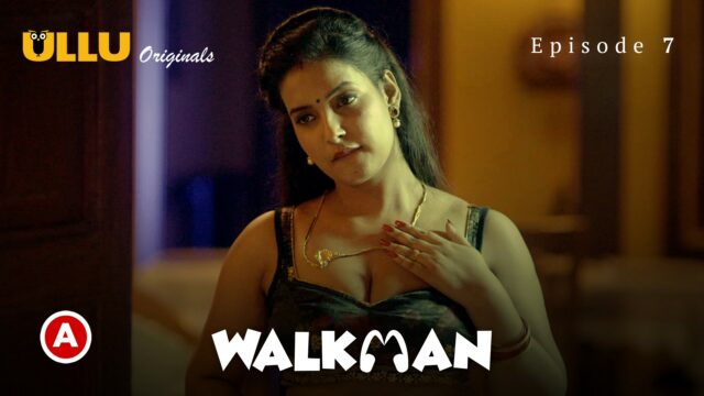 Walkman – Part 3 S0 E7 – 2022 – Hindi Hot Web Serie – UllU
