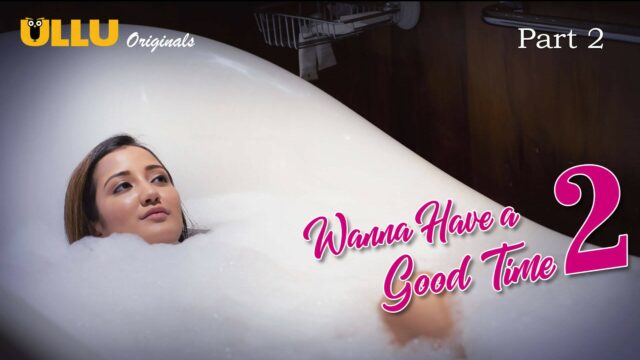 Wanna Have A Good Time 2 S1 E2 – 2018 – Hindi Hot Web Series – UllU