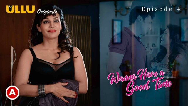 Wanna Have A Good Time S1 E4 – 2018 – Hindi Hot Web Series – UllU